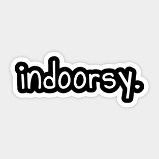 Indoorsy T-Shirt and Apparel for Introverts Sticker